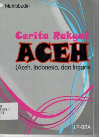 Cerita rakyat Aceh (Aceh, Indonesia, dan Inggris)